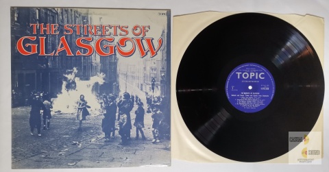 The Streets Of Glasgow Ballads and Songs, Tunes and Squibs from Clydeside